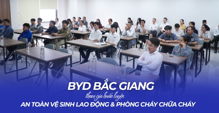 BYD Bắc Giang tham gia huấn luyện An toàn vệ sinh lao động và phòng cháy chữa cháy